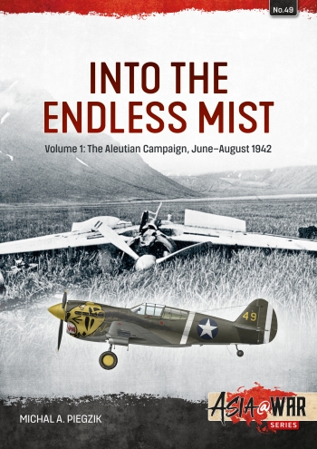 Into the Endless Mist Volume 1 : The Aleutian Campaign, June–August 1942 Into the Endless Mist Volume 1 : The Aleutian Campaign, June–August 1942