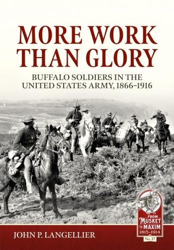 More Work than Glory : Buffalo Soldiers in the United States Army, 1866-1916 More Work than Glory : Buffalo Soldiers in the United States Army, 1866-1916