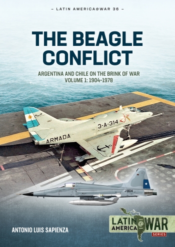 The Beagle Conflict Volume 1 : Argentina and Chile on the Brink of War, 1904-1978