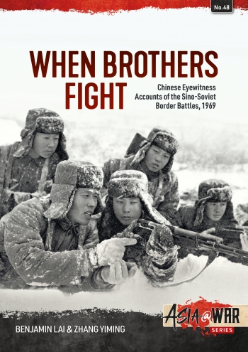 When Brothers Fight : Chinese Eyewitness Accounts of the Sino-Soviet Border Battles, 1969 When Brothers Fight : Chinese Eyewitness Accounts of the Sino-Soviet Border Battles, 1969