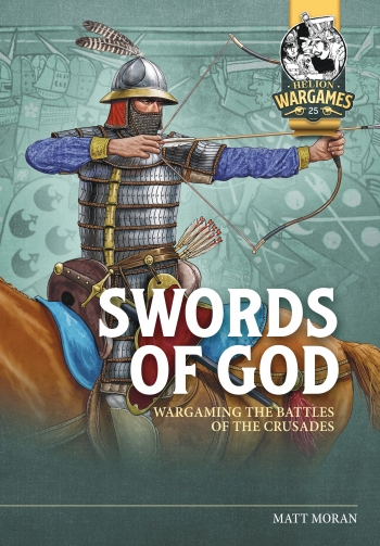 Swords of God : Wargaming the Battles of the Crusades Swords of God : Wargaming the Battles of the Crusades