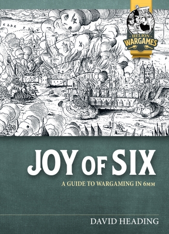 Joy of Six : A Guide to Wargaming in 6mm Joy of Six : A Guide to Wargaming in 6mm