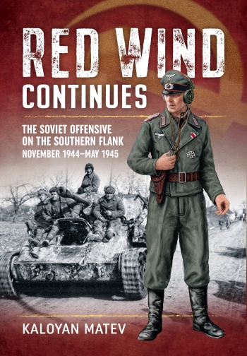 Red Wind Continues : The Soviet Offensive on the Southern Flank, November 1944-May 1945 Red Wind Continues : The Soviet Offensive on the Southern Flank, November 1944-May 1945