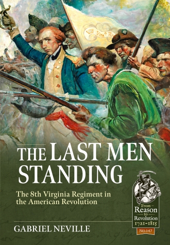The Last Men Standing : The 8th Virginia Regiment in the American Revolution The Last Men Standing : The 8th Virginia Regiment in the American Revolution