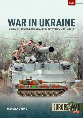 War in Ukraine Volume 9 : Soviet-Designed Artillery Systems, 2014-2024