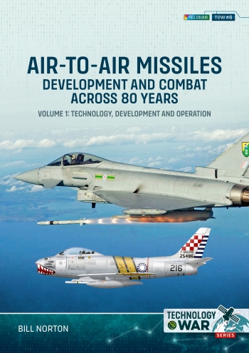 Air-to-Air Missiles Volume 1 : Development and Combat Across 80 Years. Technology, Development and Operation Air-to-Air Missiles Volume 1 : Development and Combat Across 80 Years. Technology, Development and Operation