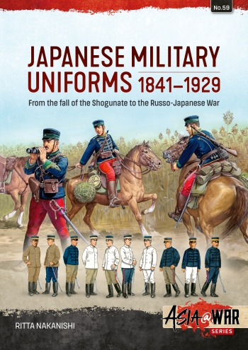 Japanese Military Uniforms 1841-1929 : From the fall of the Shogunate to the Russo-Japanese War Japanese Military Uniforms 1841-1929 : From the fall of the Shogunate to the Russo-Japanese War
