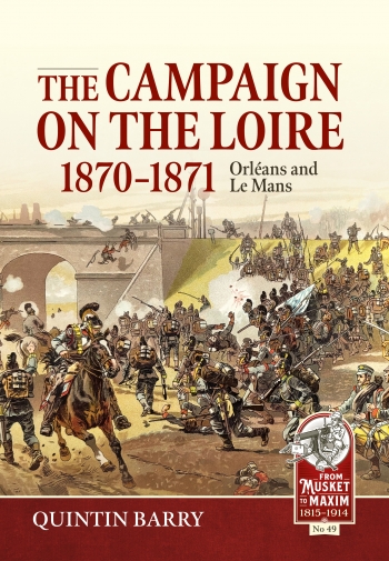 The Campaign on the Loire, 1870-1871 : Orleans and Le Mans The Campaign on the Loire, 1870-1871 : Orleans and Le Mans