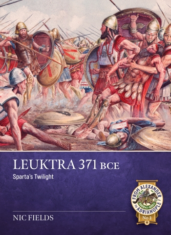 Leuktra 371 BCE : Spartas Twilight Leuktra 371 BCE : Spartas Twilight