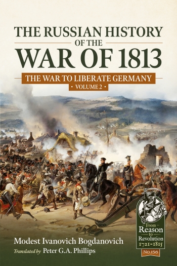 The Russian History of the War of 1813 Volume 2 : The War to Liberate Germany The Russian History of the War of 1813 Volume 2 : The War to Liberate Germany