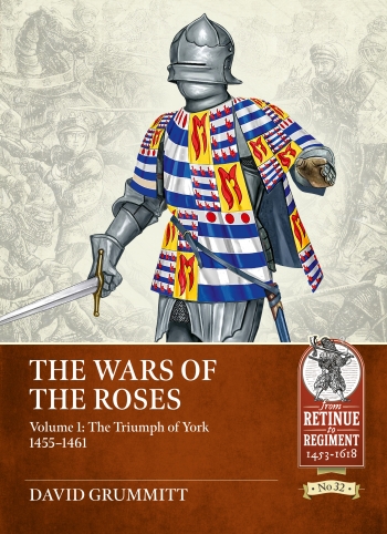 The Wars of the Roses Volume 1 : The Triumph of York 1455-1461 The Wars of the Roses Volume 1 : The Triumph of York 1455-1461
