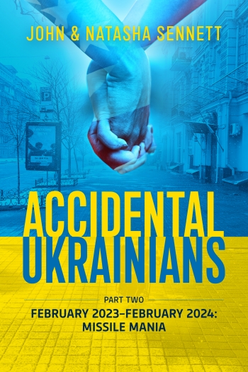 Accidental Ukrainians Part Two : February 2023-February 2024: Missile Mania Accidental Ukrainians Part Two : February 2023-February 2024: Missile Mania