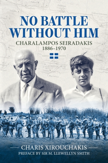 No Battle Without Him : Charalampos Seiradakis, 1886-1970 No Battle Without Him : Charalampos Seiradakis, 1886-1970