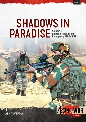 Shadows in Paradise Volume 1 : Kashmir, Politics and Insurgency, 1965-1989 Shadows in Paradise Volume 1 : Kashmir, Politics and Insurgency, 1965-1989
