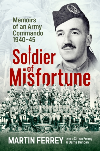 Soldier of Misfortune : Memoirs of an Army Commando, 1940-1945 Soldier of Misfortune : Memoirs of an Army Commando, 1940-1945