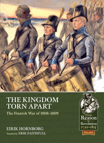 The Kingdom Torn Apart : The Finnish War of 1808-09 The Kingdom Torn Apart : The Finnish War of 1808-09