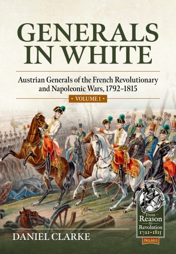 Generals in White Volume 1 : Austrian Generals of the French Revolutionary and Napoleonic Wars, 1792-1815