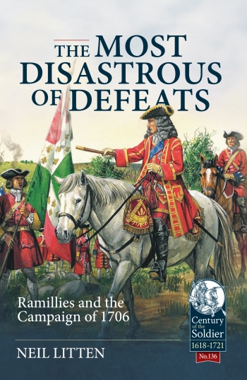 The Most Disastrous of Defeats : Ramillies and the Campaign of 1706 The Most Disastrous of Defeats : Ramillies and the Campaign of 1706