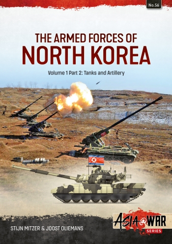 The Armed Forces of North Korea Volume 1 Part 2 : Tanks and Artillery The Armed Forces of North Korea Volume 1 Part 2 : Tanks and Artillery