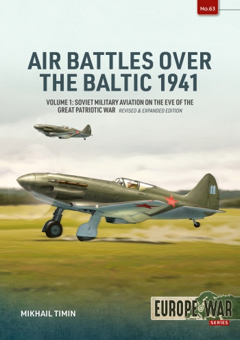 Air Battles over the Baltic 1941 Volume 1 : Soviet Military Aviation on the Eve of the Great Patriotic War Air Battles over the Baltic 1941 Volume 1 : Soviet Military Aviation on the Eve of the Great Patriotic War