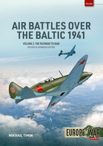 Air Battles over the Baltic 1941 Volume 2 : The Pathway to War Air Battles over the Baltic 1941 Volume 2 : The Pathway to War