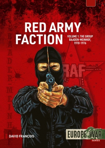 Red Army Faction Volume 1 : The Group Baader Meinhof, 1970-1976 Red Army Faction Volume 1 : The Group Baader Meinhof, 1970-1976