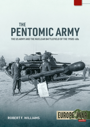 The Pentomic Army : The US Army and the Nuclear Battlefield of the 1950s–60s The Pentomic Army : The US Army and the Nuclear Battlefield of the 1950s–60s