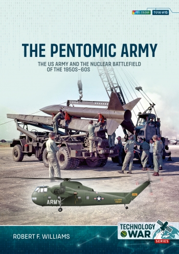 The Pentomic Army : The US Army and the Nuclear Battlefield of the 1950s–60s The Pentomic Army : The US Army and the Nuclear Battlefield of the 1950s–60s