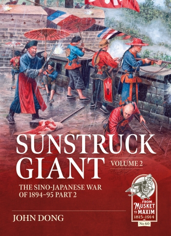 Sunstruck Giant Volume 2 : The Sino-Japanese War of 1894-95 Part 2 Sunstruck Giant Volume 2 : The Sino-Japanese War of 1894-95 Part 2