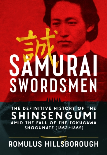 Samurai Swordsmen : The Definitive History of the Shinsengumi amid the Fall of the Tokugawa Shogunate (1863–1869) Samurai Swordsmen : The Definitive History of the Shinsengumi amid the Fall of the Tokugawa Shogunate (1863–1869)