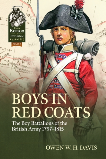 Boys in Red Coats : The Boy Battalions of the British Army 1797–1815 Boys in Red Coats : The Boy Battalions of the British Army 1797–1815