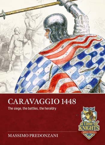 Caravaggio 1448 : The siege, the battles, the heraldry Caravaggio 1448 : The siege, the battles, the heraldry