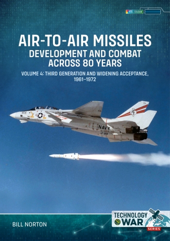 Air-to-Air Missiles Volumes 4 : Development and Combat Across 80 Years. Third Generation and Widening Acceptance , 1961–1972 Air-to-Air Missiles Volumes 4 : Development and Combat Across 80 Years. Third Generation and Widening Acceptance , 1961–1972