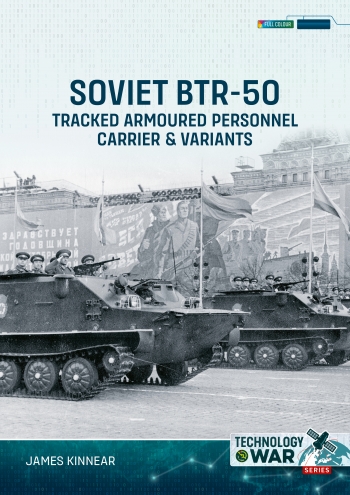 Soviet BTR-50 Tracked Armoured Personnel Carrier & Variants Soviet BTR-50 Tracked Armoured Personnel Carrier & Variants
