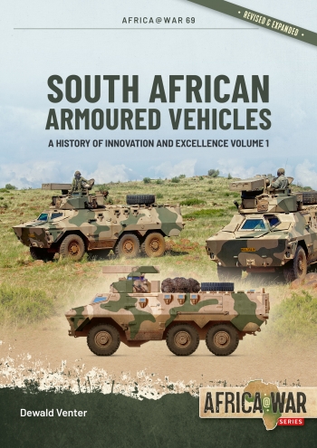South African Armoured Vehicles Volume 1 : A History of Innovation and Excellence South African Armoured Vehicles Volume 1 : A History of Innovation and Excellence