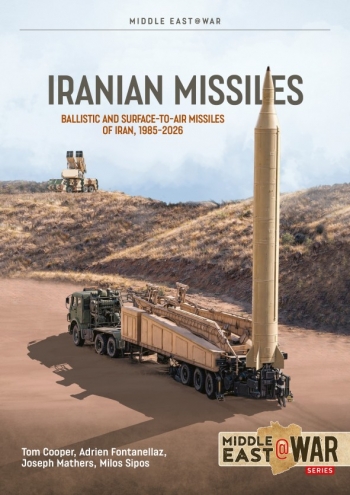 Iranian Missiles : Ballistic and Surface-to-Air Missiles of Iran, 1985-2026 Iranian Missiles : Ballistic and Surface-to-Air Missiles of Iran, 1985-2026