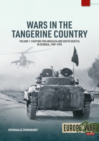 Wars in the Tangerine Country Volume 1 : Fighting for Abkhazia and South Ossetia in Georgia, 1989-1993 Wars in the Tangerine Country Volume 1 : Fighting for Abkhazia and South Ossetia in Georgia, 1989-1993