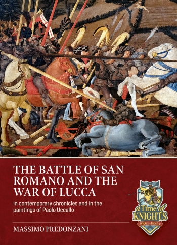 The Battle of San Romano and the War of Lucca, 1429-1433 : From contemporary chronicles and in the paintings of Paolo Uccello