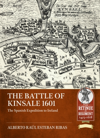 The Battle of Kinsale, 1601 : The Spanish Expedition to Ireland