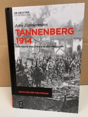 Tannenberg 1914: Der Erste Weltkrieg in Ostpreussen Tannenberg 1914: Der Erste Weltkrieg in Ostpreussen