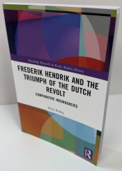 Frederik Hendrik and the Triumph of the Dutch Revolt : Comparative Insurgencies Frederik Hendrik and the Triumph of the Dutch Revolt : Comparative Insurgencies
