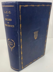 L.C.C. Record of Service in the Great War 1914–18 by Members of the Council’s Staff L.C.C. Record of Service in the Great War 1914–18 by Members of the Council’s Staff