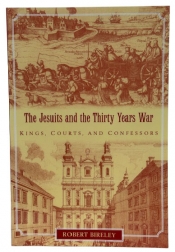 The Jesuits and the Thirty Years War : Kings, Courts, and Confessors The Jesuits and the Thirty Years War : Kings, Courts, and Confessors
