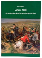 Lützen 1632 : Die berühmteste Schlacht des 30-jährigen Krieges Lützen 1632 : Die berühmteste Schlacht des 30-jährigen Krieges
