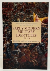 Early Modern Military Identities 15601639 : Reality and Representation Early Modern Military Identities 15601639 : Reality and Representation