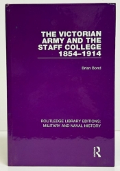 The Victorian Army and the Staff College 1854–1914 The Victorian Army and the Staff College 1854–1914