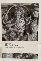 The Gallic War : A New Translation The Gallic War : A New Translation