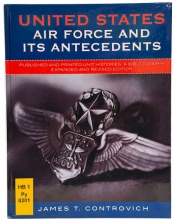 United States Air Force and Its Antecedents : Published and Printed Unit Histories, A Bibliography; Expanded and Revised Edition United States Air Force and Its Antecedents : Published and Printed Unit Histories, A Bibliography; Expanded and Revised Edition