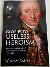 Glories to Useless Heroism : The American Journals of Comte Maurès de Malartic, 1755–1760 Glories to Useless Heroism : The American Journals of Comte Maurès de Malartic, 1755–1760