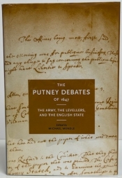 The Putney Debates of 1647 : The Army, the Levellers, and the English State The Putney Debates of 1647 : The Army, the Levellers, and the English State